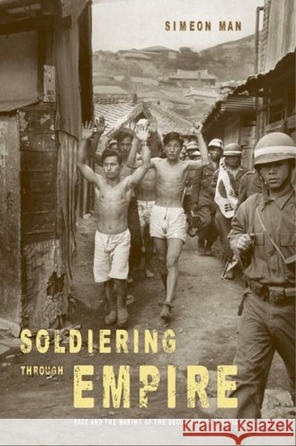 Soldiering Through Empire: Race and the Making of the Decolonizing Pacificvolume 48 Man, Simeon 9780520283343 John Wiley & Sons - książka