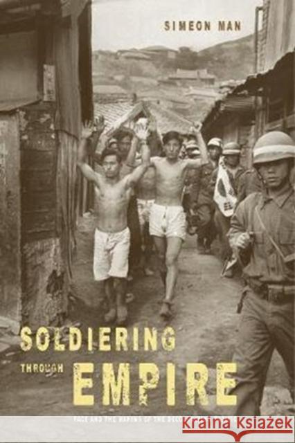Soldiering Through Empire: Race and the Making of the Decolonizing Pacificvolume 48 Man, Simeon 9780520283367 John Wiley & Sons - książka