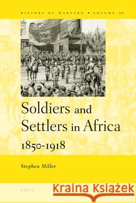 Soldiers and Settlers in Africa, 1850-1918 Stephen Miller 9789004177512 Brill - książka