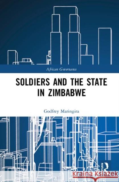 Soldiers and the State in Zimbabwe Godfrey Maringira 9781138496187 Routledge - książka