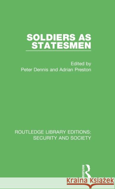 Soldiers as Statesmen Peter Dennis Adrian Preston 9780367569839 Routledge - książka