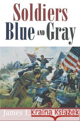 Soldiers Blue and Gray James I. Robertson 9781570032998 University of South Carolina Press - książka