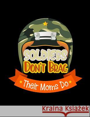 Soldiers Don't Brag Their Moms Do: Funny Quotes and Pun Themed College Ruled Composition Notebook Punny Notebooks 9781073473021 Independently Published - książka