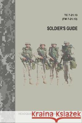 Soldier's Guide (TC 7-21.13 / FM 7-21.13) Army, Department Of the 9781975626877 Createspace Independent Publishing Platform - książka