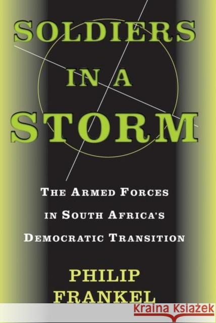 Soldiers in a Storm: The Armed Forces in South Africa's Democratic Transition Frankel, Philip 9780367096472 Taylor and Francis - książka