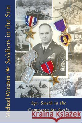 Soldiers in the Sun: Sgt. Smith in the Campaign for Sicily Michael Winston 9781477429594 Createspace Independent Publishing Platform - książka