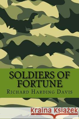 Soldiers of fortune (Special Edition) Davis, Richard Harding 9781544190884 Createspace Independent Publishing Platform - książka