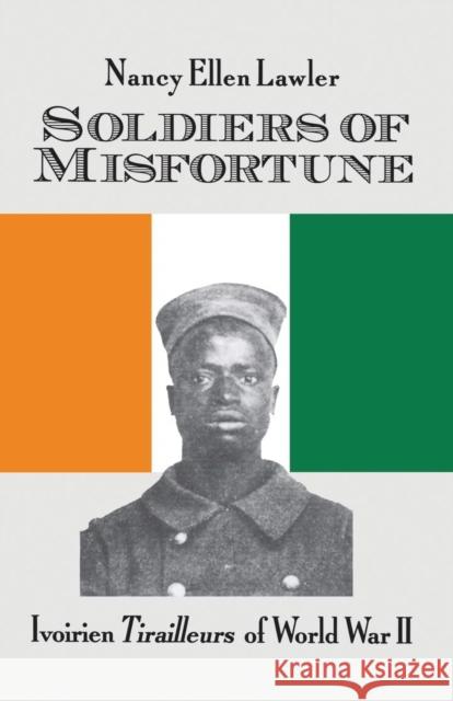 Soldiers Of Misfortune: lvoirien Tirailleurs of World War II Lawler, Nancy Ellen 9780821410127 Ohio University Press - książka