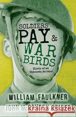 Soldiers\' Pay and War Birds: Diary of an Unknown Aviator William Faulkner John McGavock Grider 9781528720458 Read & Co. Classics - książka