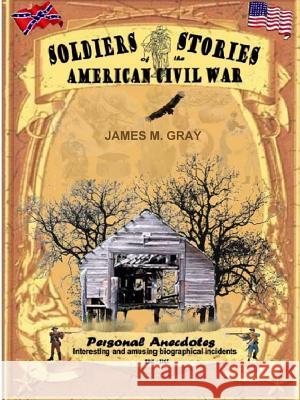 Soldiers Stories of the American Civil War James M. Gray 9781312066793 Lulu.com - książka