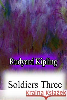 Soldiers Three Rudyard Kipling 9781478382836 Createspace - książka