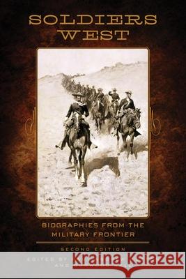 Soldiers West: Biographies from the Military Frontier Paul Andrew Hutton Durwood Ball 9780806144658 University of Oklahoma Press - książka