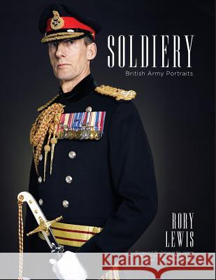 Soldiery: British Army Portraits Mr Rory P. Lewis General Sir James Everar Mr Rory P. Lewis 9781542989251 Createspace Independent Publishing Platform - książka