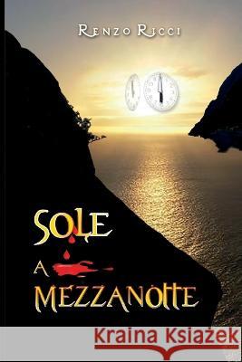 Sole a mezzanotte Renzo Ricci   9798473300987 Independently Published - książka