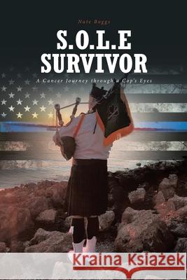 S.O.L.E Survivor: A Cancer Journey through a Cop's Eyes Nate Boggs 9781644683828 Covenant Books - książka
