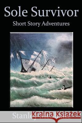 Sole Survivor: Short Story Adventures Stanley McShane Virginia Williams Michael Reisig 9781508892922 Createspace - książka