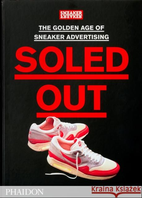 Soled Out: The Golden Age of Sneaker Advertising (A Sneaker Freaker Book) Sneaker Freaker 9781838663674 Phaidon Press Ltd - książka