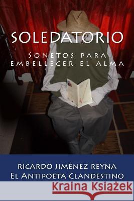 Soledatorio: Sonetos para embellecer el alma Reyna, Ricardo Jimenez 9781512286281 Createspace - książka
