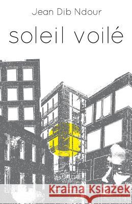 Soleil voilé Ndour, Jean Dib 9781542766746 Createspace Independent Publishing Platform - książka