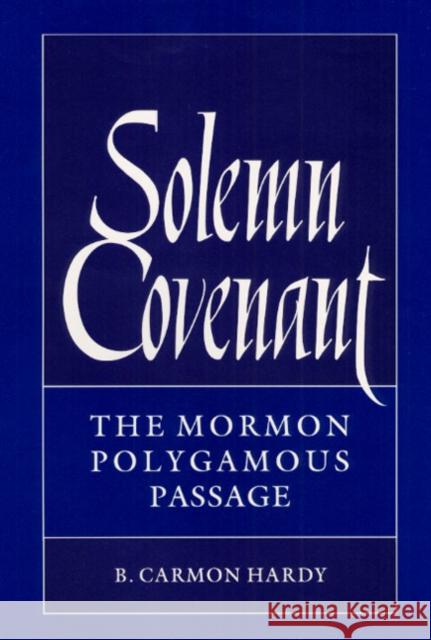 Solemn Covenant: The Mormon Polygamous Passage B. Carmon Hardy 9780252018336 University of Illinois Press - książka