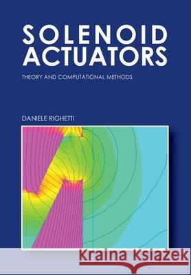 Solenoid Actuators: Theory and Computational Methods Daniele Righetti 9788892671126 Youcanprint - książka