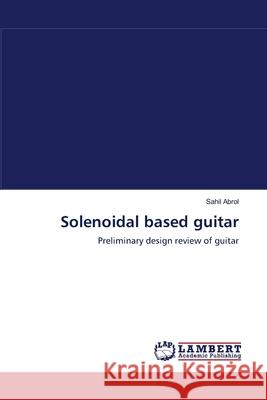 Solenoidal based guitar Abrol, Sahil 9783659103797 LAP Lambert Academic Publishing - książka