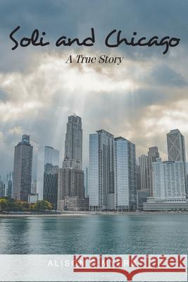 Soli and Chicago: A True Story Alison C Myers 9781648015335 Newman Springs Publishing, Inc. - książka