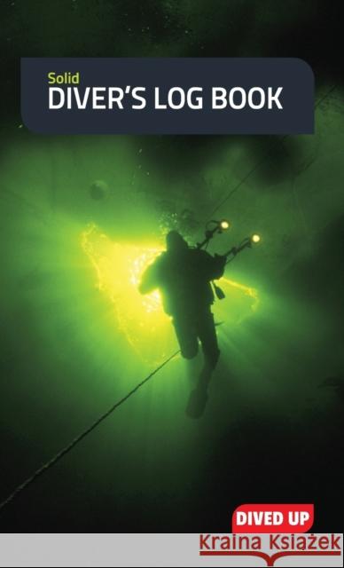 Solid Diver's Log Book: Water-Resistant Hardcover 70-Dive Log Book Dived Up Publications 9781909455061 Dived Up Publications - książka