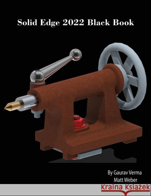 Solid Edge 2022 Black Book Gaurav Verma Matt Weber 9781774590478 Cadcamcae Works - książka