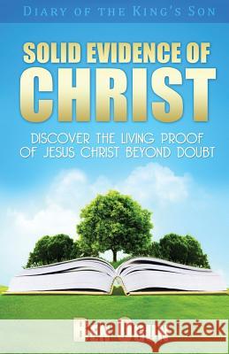 Solid Evidence of Christ: Discover the Living Proof of Jesus Christ Beyond Doubt Ben Ogun 9781535009607 Createspace Independent Publishing Platform - książka