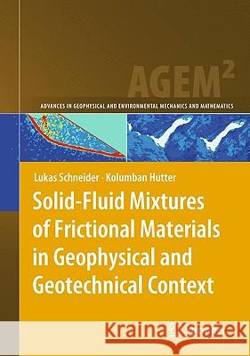Solid-Fluid Mixtures of Frictional Materials in Geophysical and Geotechnical Context: Based on a Concise Thermodynamic Analysis Schneider, Lukas 9783642029677 Springer - książka