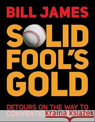 Solid Fool's Gold: Detours on the Way to Conventional Wisdom Bill James 9780879464592 ACTA Sports - książka