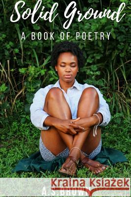 Solid Ground A Book of Poetry A S Brown 9780359324637 Lulu.com - książka