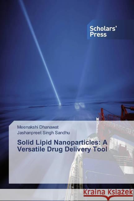 Solid Lipid Nanoparticles: A Versatile Drug Delivery Tool Dhanawat, Meenakshi; Singh Sandhu, Jashanpreet 9786138585541 Scholar's Press - książka