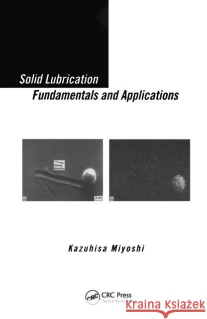 Solid Lubrication Fundamentals and Applications Kazuhisa Miyoshi   9780367455118 CRC Press - książka