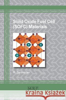 Solid Oxide Fuel Cell (SOFC) Materials Saravanan, R. 9781945291500 Materials Research Forum LLC - książka