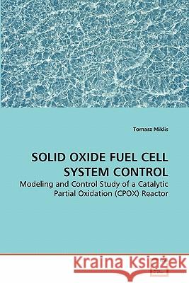Solid Oxide Fuel Cell System Control Tomasz Miklis 9783639273595 VDM Verlag - książka