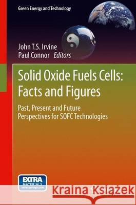 Solid Oxide Fuels Cells: Facts and Figures: Past Present and Future Perspectives for Sofc Technologies Irvine, John T. S. 9781447144557 Springer - książka