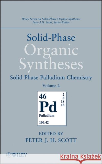 Solid-Phase Organic Syntheses, Volume 2: Solid-Phase Palladium Chemistry Scott, Peter J. H. 9780470566657 Wiley-Blackwell (an imprint of John Wiley & S - książka