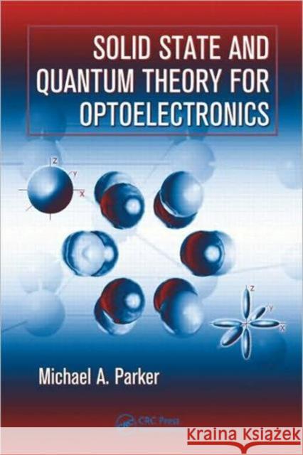 Solid State and Quantum Theory for Optoelectronics Michael A. Parker   9780849337505 Taylor & Francis - książka