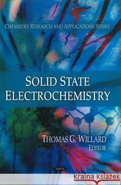 Solid State Electrochemistry Thomas G Willard 9781608764297 Nova Science Publishers Inc - książka