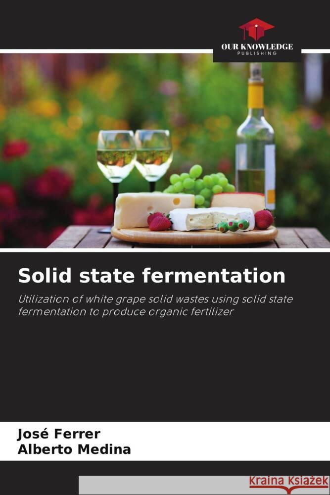 Solid state fermentation Jos? Ferrer Alberto Medina 9786207436736 Our Knowledge Publishing - książka