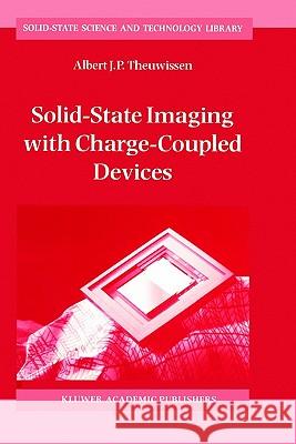 Solid-State Imaging with Charge-Coupled Devices Albert J. P. Theuwissen A. J. Theuwissen 9780792334569 Springer - książka