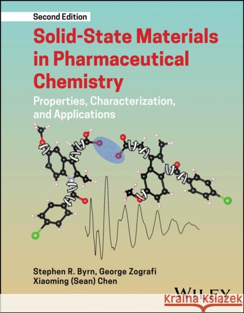 Solid-State Materials in Pharmaceutical Chemistry:  Properties, Characterization, and Applications Xiaoming (Sean) (Antares Pharma Inc.) Chen 9781394254446  - książka