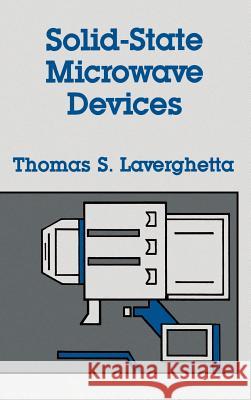 Solid-state Microwave Devices Thomas S. Laverghetta 9780890062166 Artech House Publishers - książka
