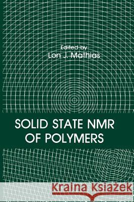 Solid State NMR of Polymers L. J. Mathias Lon J. Mathias 9780306440151 Plenum Publishing Corporation - książka