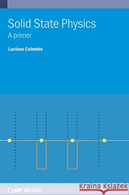 Solid State Physics: A primer Colombo, Luciano 9780750322621 IOP Publishing Ltd - książka