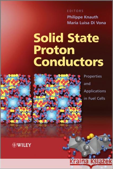 Solid State Proton Conductors: Properties and Applications in Fuel Cells Knauth, Philippe 9780470669372 John Wiley & Sons - książka