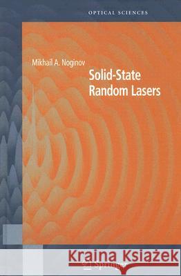 Solid-State Random Lasers Mikhail A. Noginov Vladilen Stepanovich Letokhov 9780387239132 Springer - książka