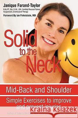 Solid to the Neck, Mid-Back and Shoulder: Simple Exercises to improve and prevent injuries Janique Farand-Taylor 9781440161261 iUniverse - książka